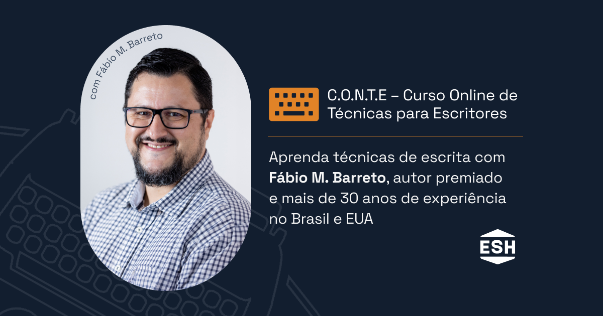 C.O.N.T.E – Curso Online de Técnicas para Escritores - Fábio M. Barreto - Escreva Sua História